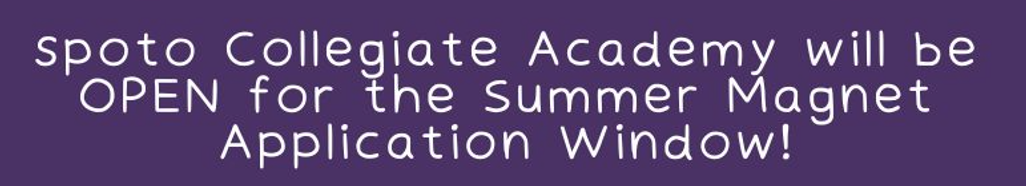 Collegiate Academy Summer Magnet Application Window: opens July 7 at 6 pm,closes July 13 at 11:59 pm